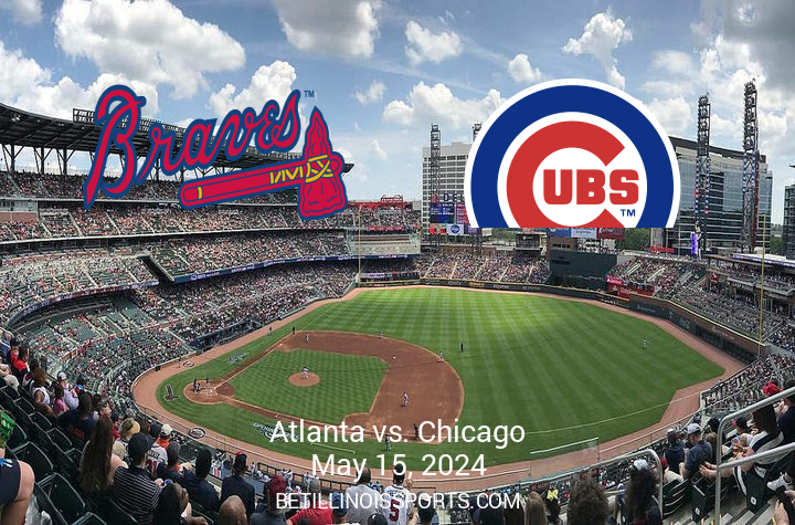 Preview: Chicago Cubs Clash with Atlanta Braves at Truist Park on May 15, 2024